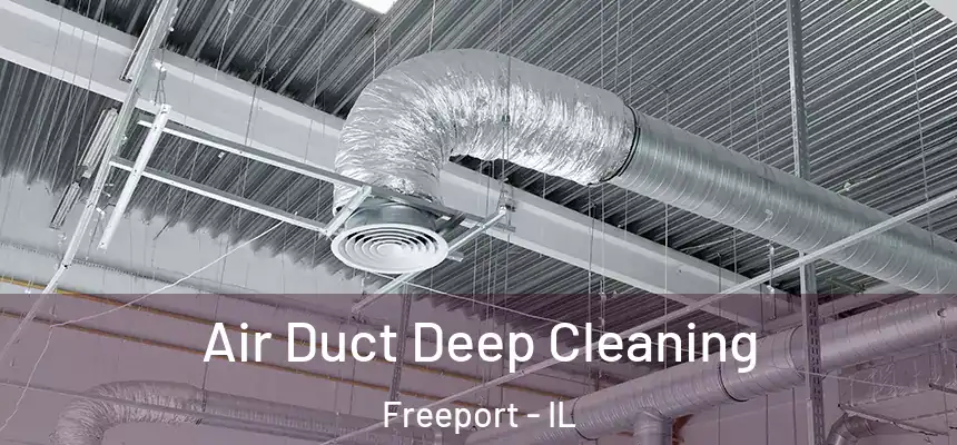 Air Duct Deep Cleaning Freeport - IL