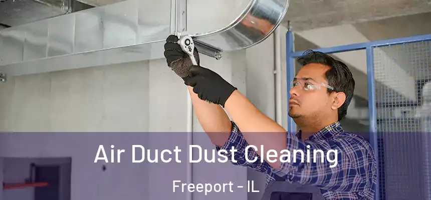 Air Duct Dust Cleaning Freeport - IL