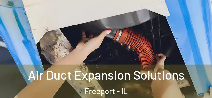 Air Duct Expansion Solutions Freeport - IL