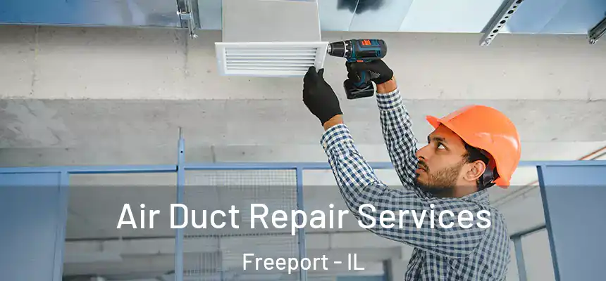 Air Duct Repair Services Freeport - IL