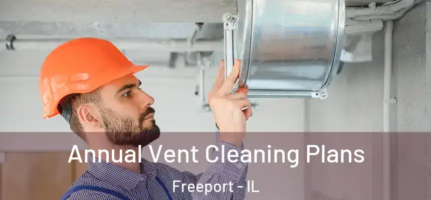  Annual Vent Cleaning Plans Freeport - IL
