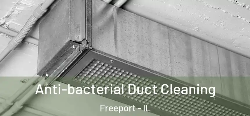 Anti-bacterial Duct Cleaning Freeport - IL