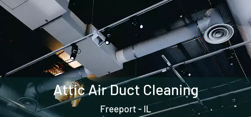  Attic Air Duct Cleaning Freeport - IL