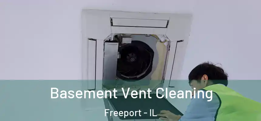 Basement Vent Cleaning Freeport - IL