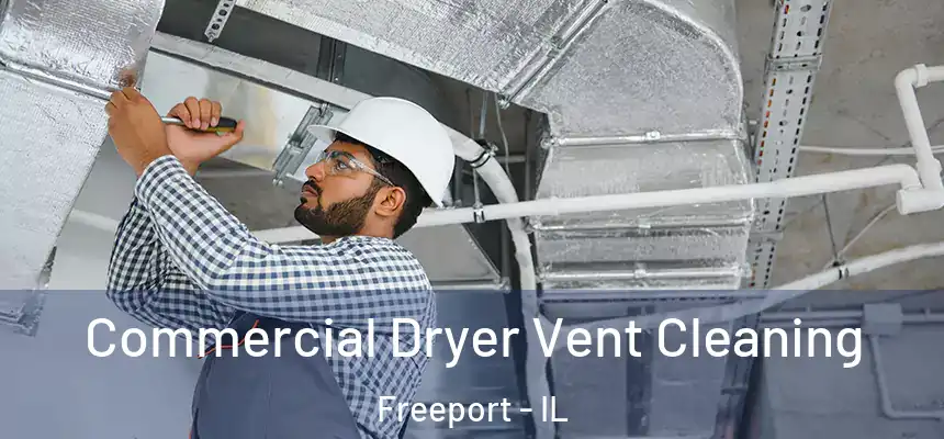 Commercial Dryer Vent Cleaning Freeport - IL