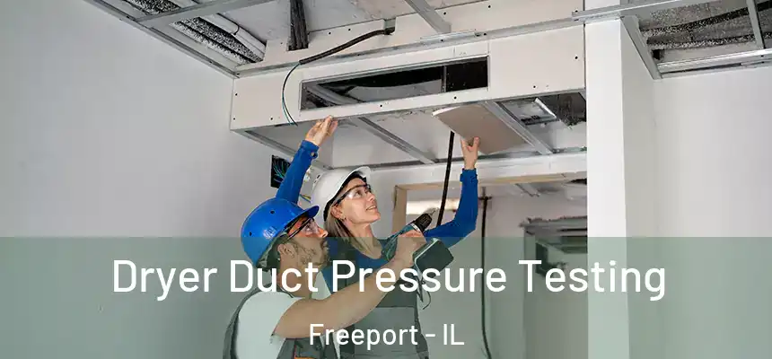 Dryer Duct Pressure Testing Freeport - IL
