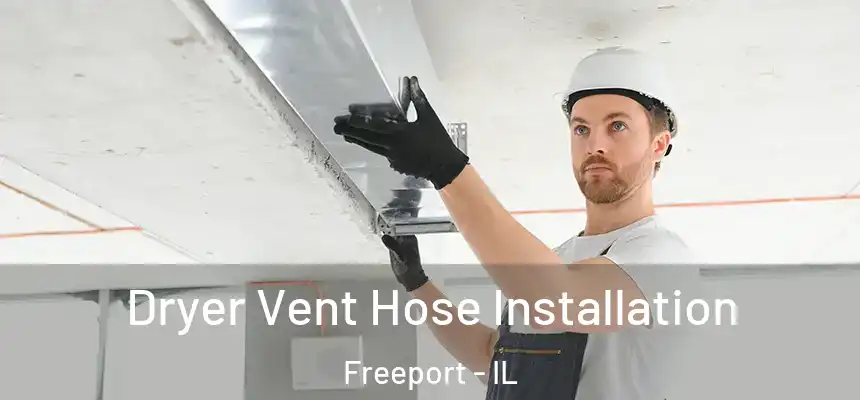  Dryer Vent Hose Installation Freeport - IL