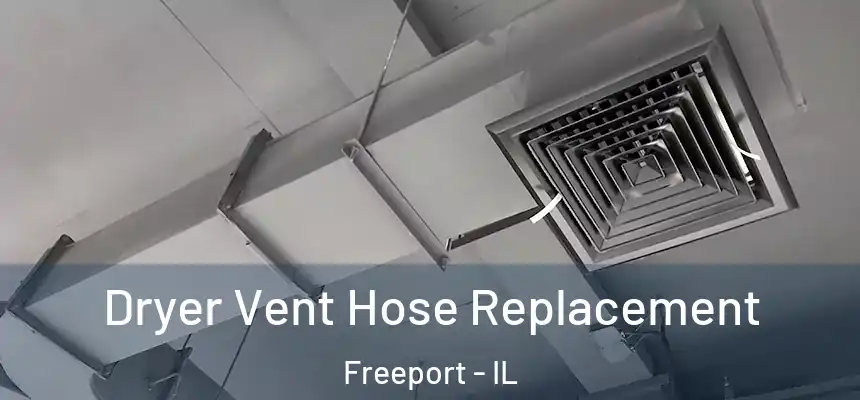 Dryer Vent Hose Replacement Freeport - IL