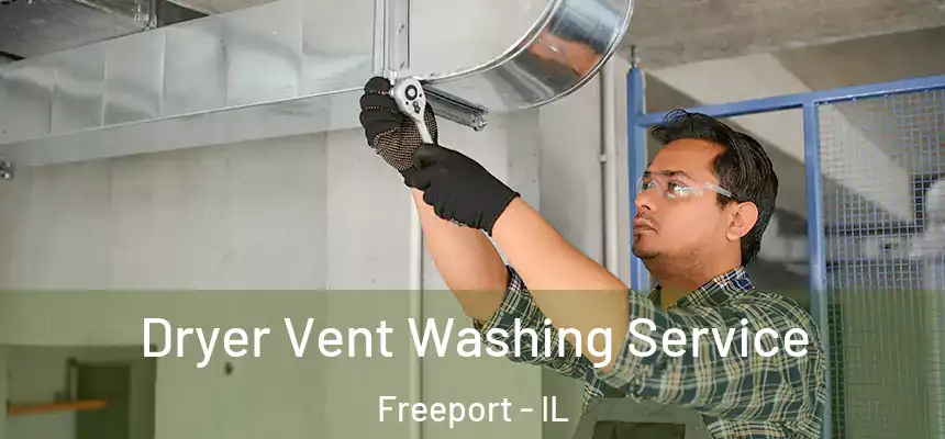 Dryer Vent Washing Service Freeport - IL