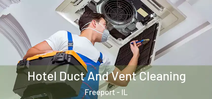 Hotel Duct And Vent Cleaning Freeport - IL