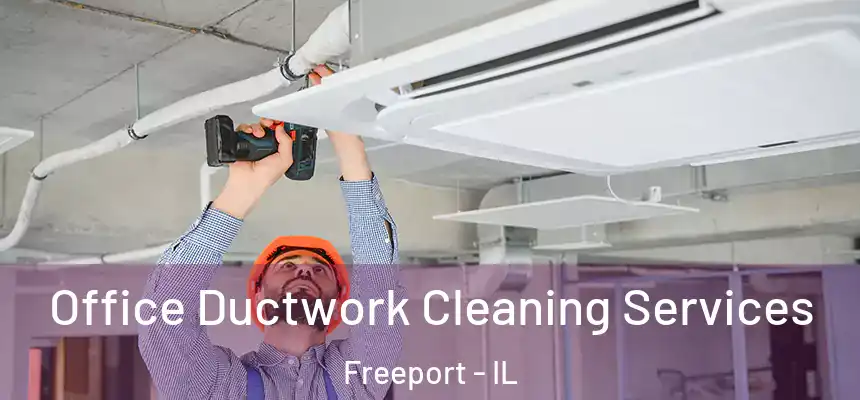 Office Ductwork Cleaning Services Freeport - IL