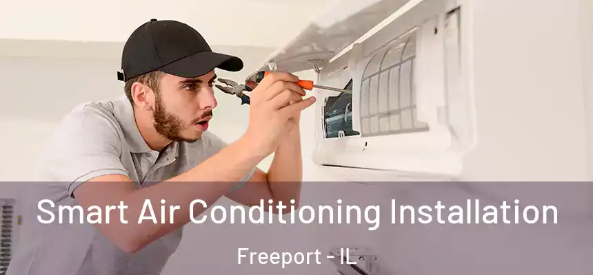 Smart Air Conditioning Installation Freeport - IL