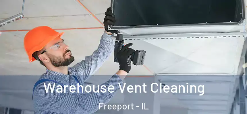 Warehouse Vent Cleaning Freeport - IL
